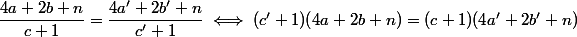\dfrac {4a + 2b + n} {c + 1} = \dfrac {4a' + 2b' + n} {c' + 1} \iff (c' + 1)(4a + 2b + n) = (c + 1)(4a' + 2b' + n)